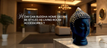 How Can Buddha Home Decor Be Styled as Living Room accessories ?