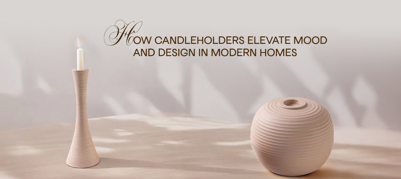 How Candleholders Elevate Mood and Design in Modern Homes